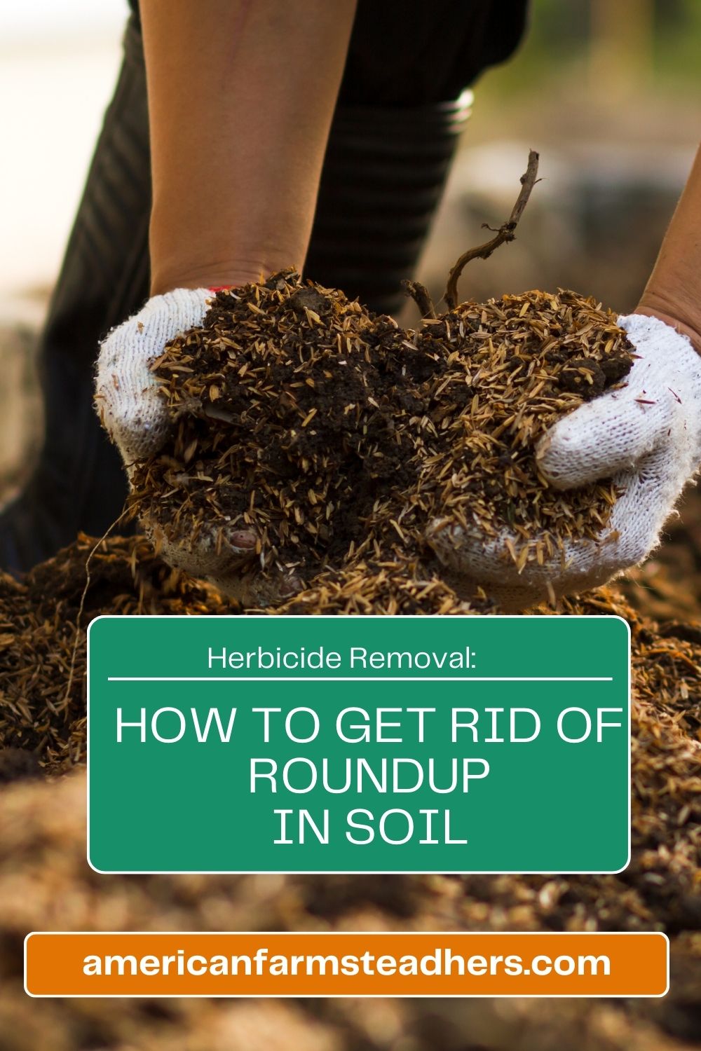 Herbicide Removal How to Get Rid of Roundup in Soil